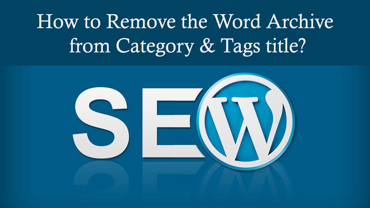 How to Remove the Word Archive from Category & Tags title?