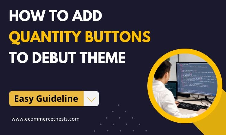 How to Add Quantity Buttons to Debut Theme