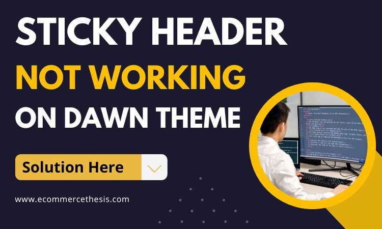 Sticky Header Not Working On Dawn Theme? – Solution Here