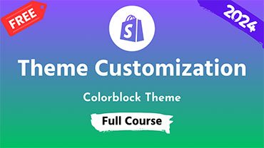 Shopify Theme Customization Full Course 2024