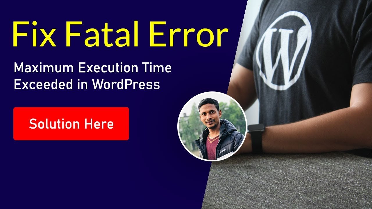 Fatal Error: Maximum Execution Time Exceeded in WordPress
