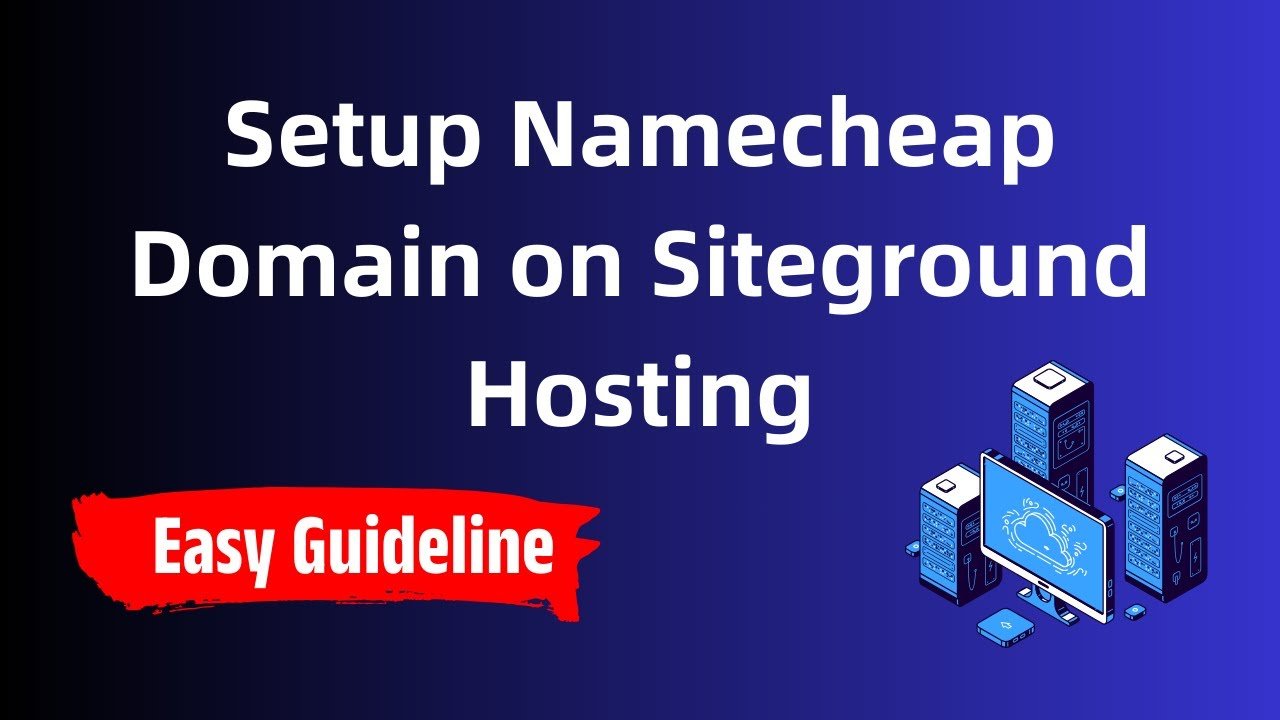 How to Set Up a Namecheap Domain on Site Ground Hosting