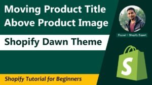 How to Move Product Title Above Pictures in Shopify Product Page