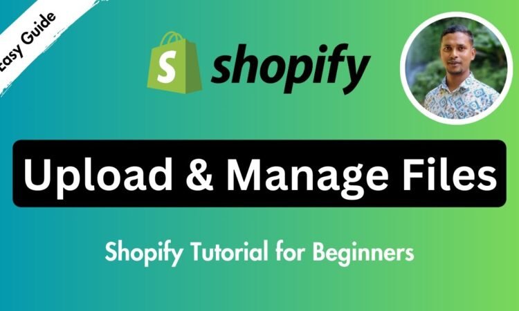 How to Upload & Manage Files in Shopify