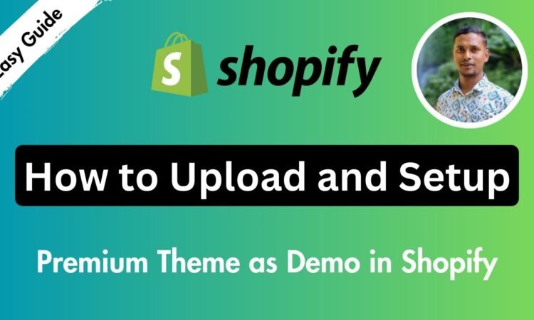 How to Upload and Setup Premium Theme as Demo in Shopify