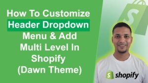 How To Customize Header Dropdown Menu & Add Multi Level In Shopify (Dawn Theme)